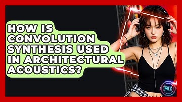 How Is Convolution Synthesis Used In Architectural Acoustics? - Electronic Mix Masters