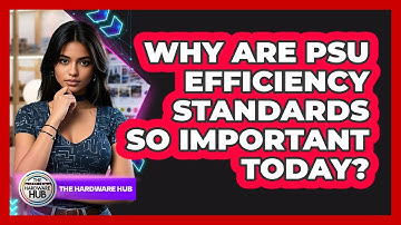 Why Are PSU Efficiency Standards So Important Today? - The Hardware Hub