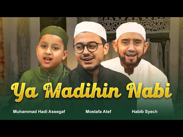 Ya Madihin Nabi - Habib Syech ft. Mostafa Atef, Muhammad Hadi Assegaf class=