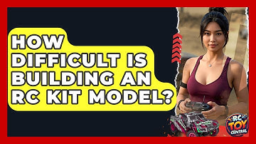 How difficult is building an RC kit model? - RC Toy Central