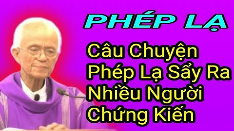 Câu Chuyện Phép Lạ Sẩy Ra Nhiều Người Chứng Kiến