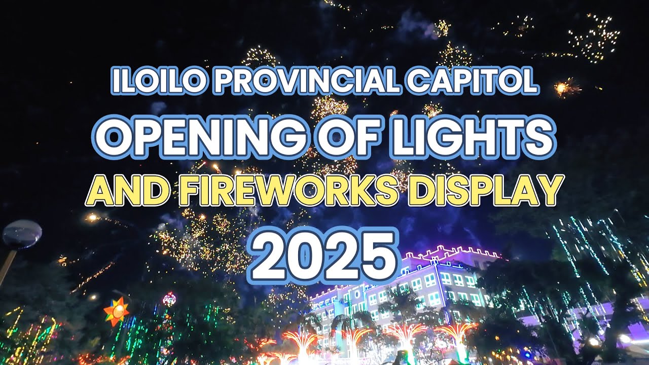 Iloilo Provincial Capitol Lights On! Christmas Opening & Fireworks Display Highlights 2025