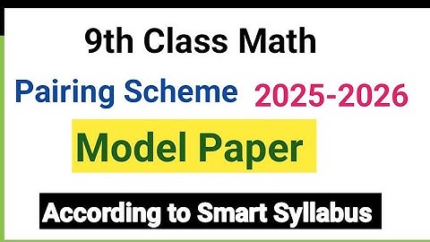 9Th Class Math New Book 2025 Pairing scheme and Model Paper -  Grade 9 math pairing Scheme 