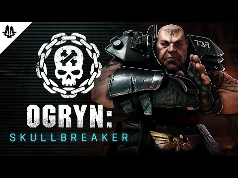 : Class Spotlight - Ogryn: Skullbreaker