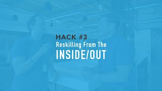 Hack #3 to Guarantee Success in the Multigenerational Workplace: Reskilling From the Inside/Out