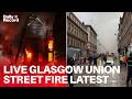 LIVE Glasgow Union Street fire latest as firefighters continue to tackle blaze near Central station