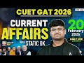 20 Feb 2026 Daily Current Affairs for CUET GAT 2026 | Important Static GK | Daily Current Affairs