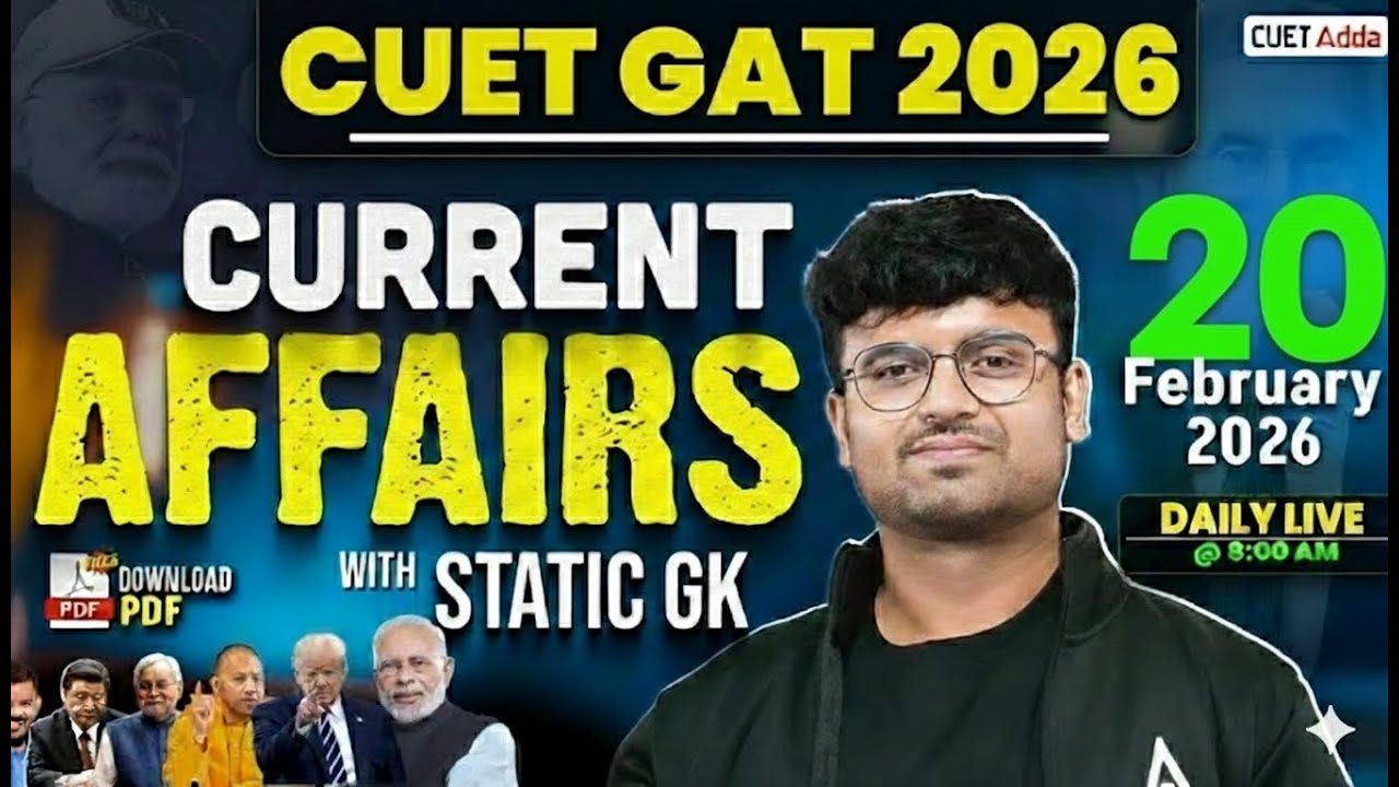 20 Feb 2026 Daily Current Affairs for CUET GAT 2026 | Important Static ...