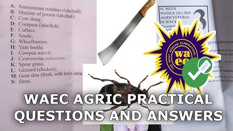 LIVE 2025 WAEC Agric Practical Specimens Questions and Answers