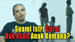 Hak Asuh Anak Jatuh Kepada Siapa ? Ketika suami istri Bercerai