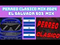 Set de perreo mixmixeo   dj mega el salvador 503  20242025 party mix costermix