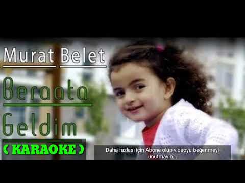 Murat Belet - Beraata Geldim ( KARAOKE )