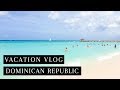 DOMINICAN REPUBLIC VLOG