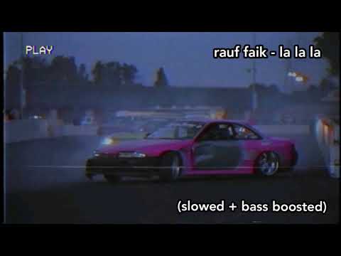 rauf faik - la la la (slowed + bass boosted)