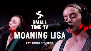 Small Time TV Live Artist Sessions - Moaning Lisa