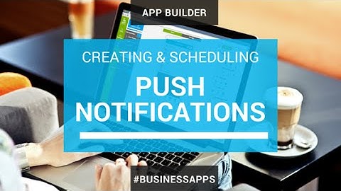 Creating, Scheduling and Sending Push Notifications