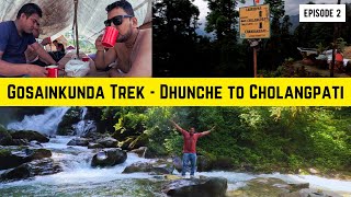 Gosainkunda Trek || Dhunche to Cholangpati || Ghatte Khola - Khendi - Deurali - Chandanbari || EP 2