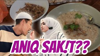 ANIQ DEMAM TERUK! BUAT BUBUR UNTUK SUAMI!