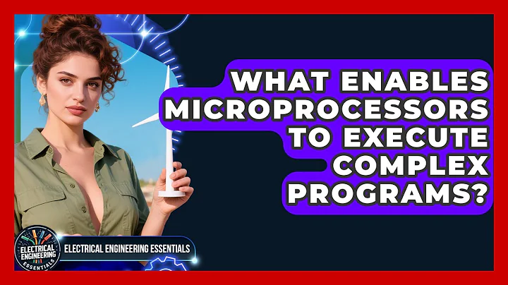 What Enables Microprocessors To Execute Complex Programs? - Electrical Engineering Essentials