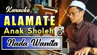Karaoke - ALAMATE ANAK SHOLEH | Nada Wanita