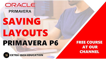 Prepare and Save Layouts in Primavera P6 #Planning Engineer