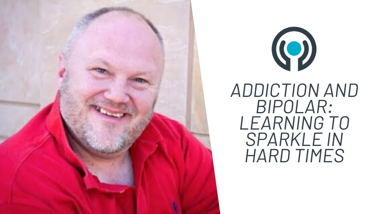 Patrick Roland Learning to Sparkle in Hard Times With Addiction and Bipolar YouTube