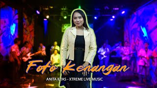 FOTO KENANGAN (Itih S) - ANITA ILYAS || ORKES DANGDUT X-TREME PRATAMA COVER 2024