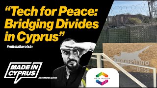 Made in Cyprus Podcast | S1 E5 | Tech for Peace: Bridging Divides in Cyprus