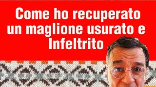 Ho Salvato Un Maglione Infeltrito