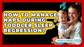 How To Manage Naps During Toddler Sleep Regression? - Raising A Toddler