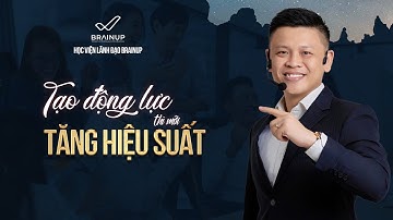 Bật Mí Cách Lãnh Đạo Tạo Động Lực Cho Nhân Viên | Đinh Ngọc Thi | BrainUp