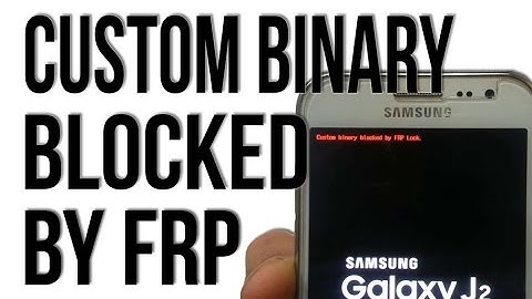 Solved! Custom Binary Blocked By FRP Lock, S6/S7, on5/on7/on8, j2, j5, j7, A7, A8, A9Pro Blog