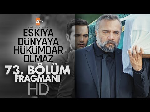 Eşkıya Dünyaya Hükümdar Olmaz 73. Bölüm Fragmanı