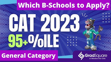 Which B-Schools to Apply with 95%ile+ in CAT 2023 : General Category