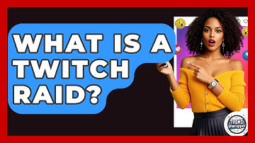What Is A Twitch Raid? - Trend Unwrapper