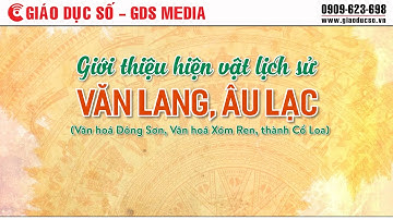 Giới thiệu hiện vật lịch sử Văn Lang, Âu Lạc