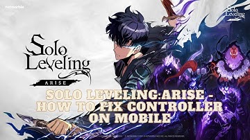 SOLO LEVELING: ARISE - HOW TO FIX CONTROLLER ON MOBILE