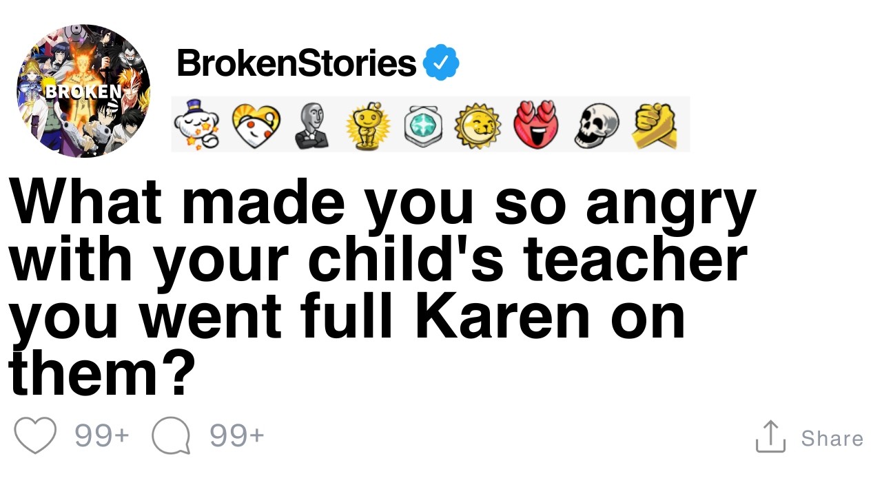 What made you so angry with your child's teacher you went full Karen on them? [FULL STORY]