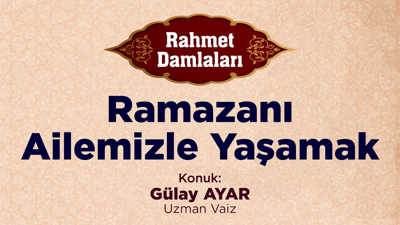 Ramazanı Ailemizle Yaşamak