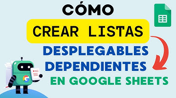 Cómo crear listas desplegables - Listas dependientes - Google Sheets