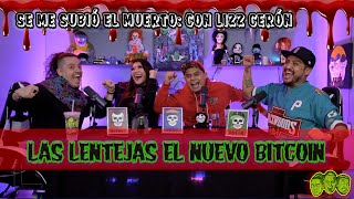 Se me subió el muerto   EP 96 Respuestas con Lizz Cerón | Las lentejas el nuevo Bitcoin