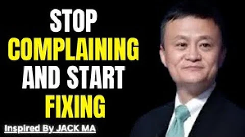 STOP COMPLAINING AND START FIXING || Inspired By JACK MA || LimitlessPath