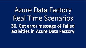 30. Get Error message of Failed activities in Pipeline in Azure Data Factory