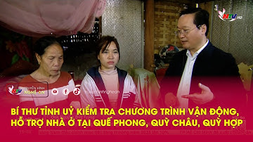 Bí thư Tỉnh uỷ kiểm tra chương trình vận động, hỗ trợ nhà ở tại Quế Phong, Quỳ Châu, Quỳ Hợp