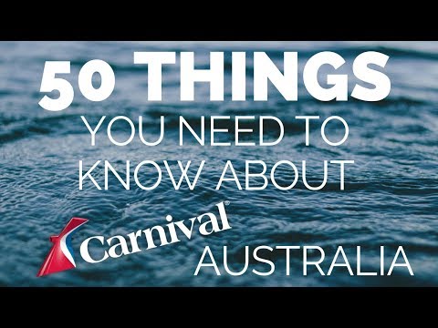 50 THINGS YOU NEED TO KNOW ABOUT CARNIVAL CRUISE AUSTRALIA