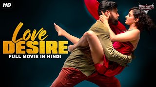 LOVE DESIRE - Full Hindi Dubbed Action Romantic South Movie | South Indian Movies Dubbed In Hindi