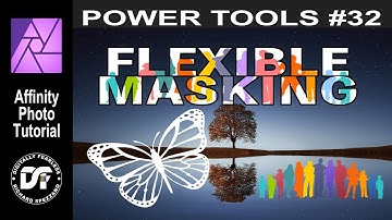 Easier and more flexible masking | Affinity Photo Tutorial Power tools 32 | Digitally Fearless