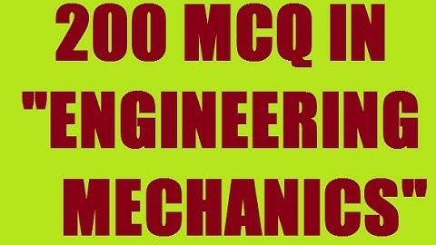 ENGINEERING MECHANICS || 200 OBJECTIVE QUESTIONS AND ANSWERS || 2016