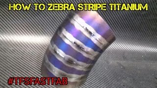 TFS: How to Zebra Stripe Titanium