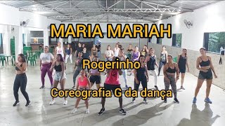 Rogerinho - Maria Mariah - Coreografia G da dança